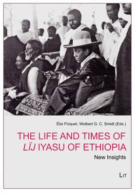 The Life and Times of Lij Iyasu of Ethiopia