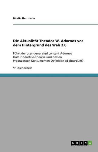 Die Aktualit t Theodor W. Adornos VOR Dem Hintergrund Des Web 2.0