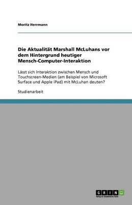 Die Aktualit t Marshall McLuhans VOR Dem Hintergrund Heutiger Mensch-Computer-Interaktion