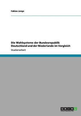 Die Wahlsysteme Der Bundesrepublik Deutschland Und Der Niederlande Im Vergleich