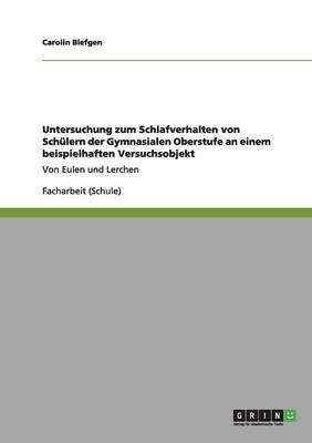 Untersuchung Zum Schlafverhalten Von Schulern Der Gymnasialen Oberstufe an Einem Beispielhaften Versuchsobjekt