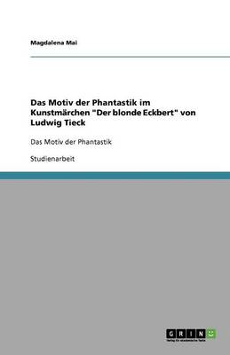 Das Motiv Der Phantastik Im Kunstm rchen Der Blonde Eckbert Von Ludwig Tieck