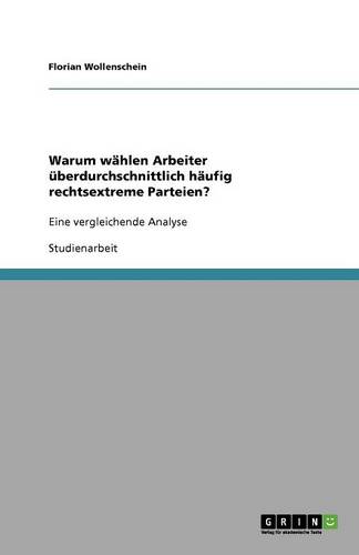 Warum W hlen Arbeiter berdurchschnittlich H ufig Rechtsextreme Parteien?