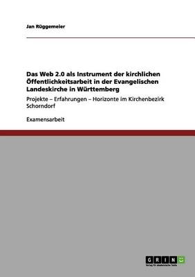 Das Web 2.0 ALS Instrument Der Kirchlichen ffentlichkeitsarbeit in Der Evangelischen Landeskirche in W rttemberg