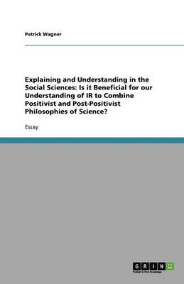 Explaining and Understanding in the Social Sciences
