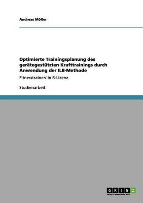 Optimierte Trainingsplanung Des Ger tegest tzten Krafttrainings Durch Anwendung Der Ilb-Methode