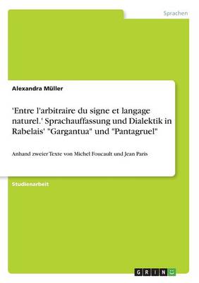 'entre l'Arbitraire Du Signe Et Langage Naturel.' Sprachauffassung Und Dialektik in Rabelais' Gargantua Und Pantagruel