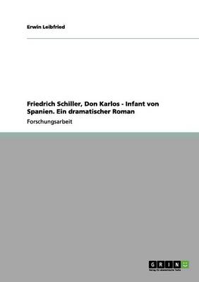 Friedrich Schiller, Don Karlos - Infant Von Spanien. Ein Dramatischer Roman