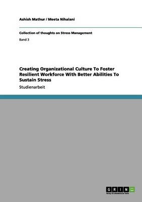 Creating Organizational Culture to Foster Resilient Workforce with Better Abilities to Sustain Stress