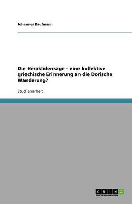 Die Heraklidensage - Eine Kollektive Griechische Erinnerung an Die Dorische Wanderung?