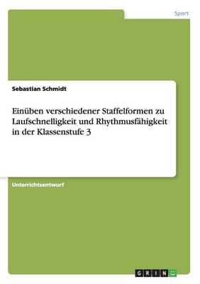 Einuben Verschiedener Staffelformen Zu Laufschnelligkeit Und Rhythmusfahigkeit in Der Klassenstufe 3