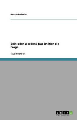 Sein Oder Werden? Das Ist Hier Die Frage.