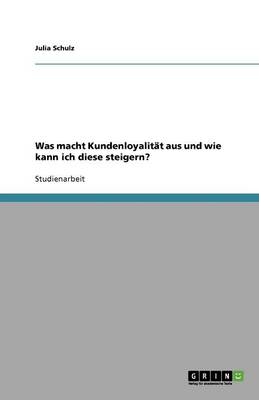Was Macht Kundenloyalit t Aus Und Wie Kann Ich Diese Steigern?