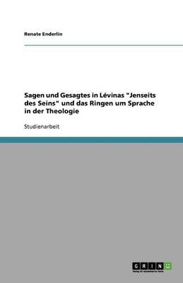 Sagen Und Gesagtes in L'Vinas "Jenseits Des Seins" Und Das Ringen Um Sprache in Der Theologie