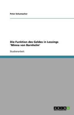 Die Funktion Des Geldes in Lessings 'minna Von Barnhelm'