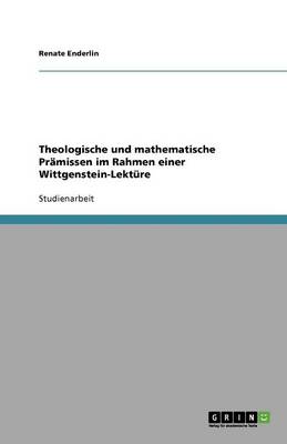 Theologische Und Mathematische Prmissen Im Rahmen Einer Wittgenstein-Lektre