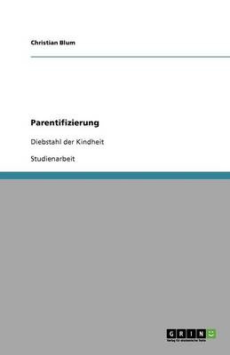 Parentifizierung. Definition, Symptome, Ursachen, Folgen Und Hilfe Der Sozialen Arbeit