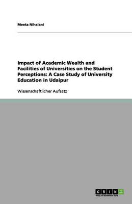 Impact of Academic Wealth and Facilities of Universities on the Student Perceptions