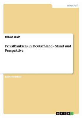 Privatbankiers in Deutschland - Stand Und Perspektive