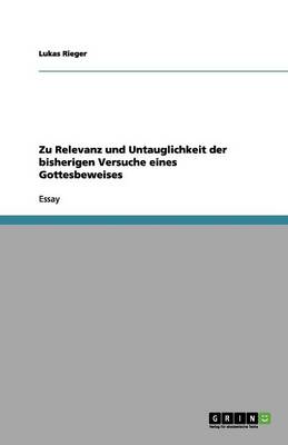 Zu Relevanz Und Untauglichkeit Der Bisherigen Versuche Eines Gottesbeweises