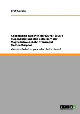 Kooperation Zwischen Der Meyer Werft (Papenburg) Und Den Betreibern Der Magnetschwebebahn Transrapid (Lathen/D rpen)