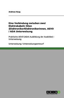 Eine Verbindung Zwischen Zwei Elektrokabeln Loten (Elektroniker/Elektronikerinnen, Aevo / ADA Unterweisung