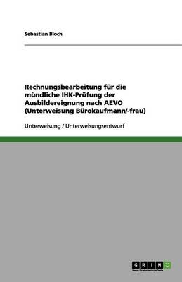 Rechnungsbearbeitung Fur Die Mundliche Ihk-Prufung Der Ausbildereignung Nach Aevo (Unterweisung Burokaufmann/-Frau)