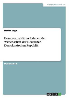 Homosexualitat Im Rahmen Der Wissenschaft Der Deutschen Demokratischen Republik