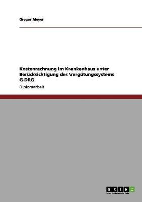 Kostenrechnung Im Krankenhaus Unter Ber cksichtigung Des Verg tungssystems G-Drg