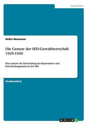 Die Genese Der Sed-Gewaltherrschaft 1945-1949