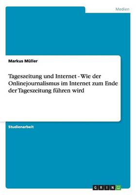 Tageszeitung Und Internet - Wie Der Onlinejournalismus Im Internet Zum Ende Der Tageszeitung F hren Wird
