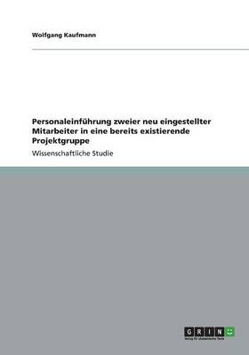 Personaleinfuhrung Zweier Neu Eingestellter Mitarbeiter in Eine Bereits Existierende Projektgruppe