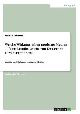 Welche Wirkung Haben Moderne Medien Auf Den Lernfortschritt Von Kindern in Lerninstitutionen?