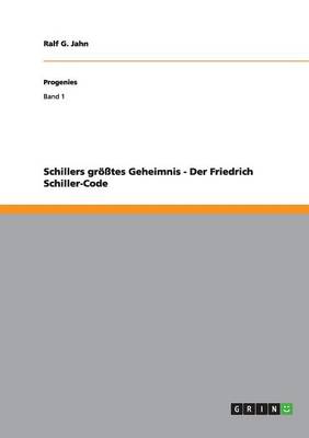 Schillers Gr tes Geheimnis - Der Friedrich Schiller-Code
