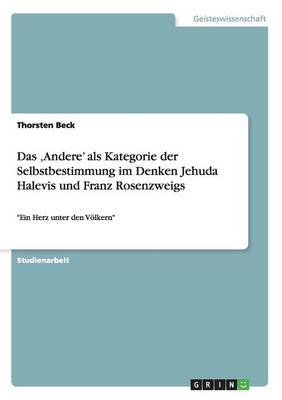 Das 'andere' ALS Kategorie Der Selbstbestimmung Im Denken Jehuda Halevis Und Franz Rosenzweigs