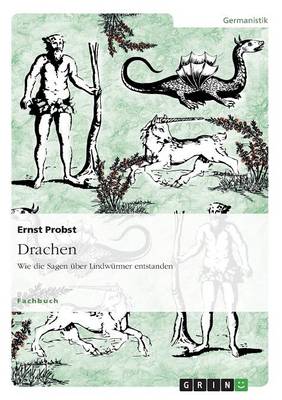 Drachen. Wie Die Sagen ber Lindw rmer Entstanden