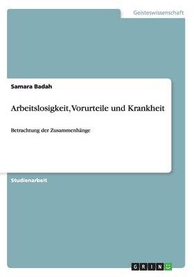 Betrachtung Der Zusammenh nge Von Arbeitslosigkeit, Vorurteilen Und Krankheit