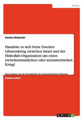 Handelte Es Sich Beim Zweiten Libanonkrieg Zwischen Israel Und Der Hisbollah-Organisation Um Einen Zwischenstaatlichen Oder Asymmetrischen Krieg?