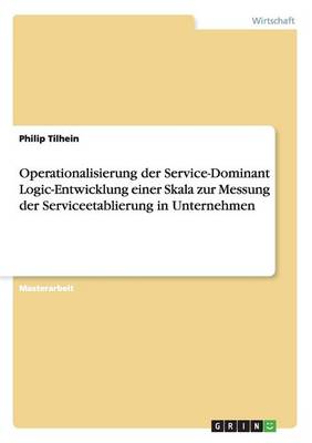 Operationalisierung Der Service-Dominant Logic-Entwicklung Einer Skala Zur Messung Der Serviceetablierung in Unternehmen