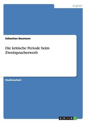 Die Kritische Periode Beim Zweitspracherwerb