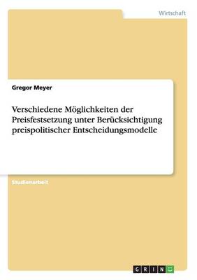 Verschiedene M glichkeiten Der Preisfestsetzung Unter Ber cksichtigung Preispolitischer Entscheidungsmodelle