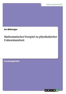 Mathematisches Vorspiel Zu Physikalischer Unbestimmtheit
