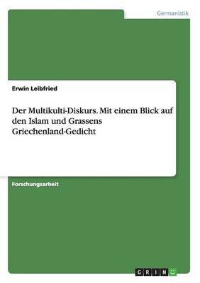 Der Multikulti-Diskurs. Mit Einem Blick Auf Den Islam Und Grassens Griechenland-Gedicht