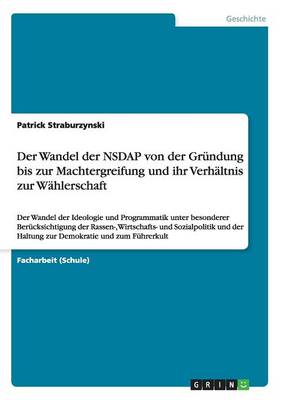 Der Wandel Der Nsdap Von Der Gr ndung Bis Zur Machtergreifung Und Ihr Verh ltnis Zur W hlerschaft