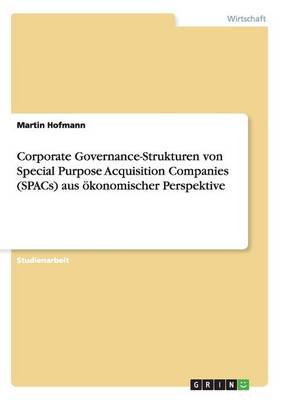 Corporate Governance-Strukturen Von Special Purpose Acquisition Companies (Spacs) Aus Konomischer Perspektive