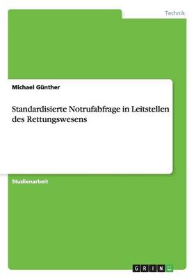 Die Standardisierte Notrufabfrage in Den Leitstellen Des Rettungswesens