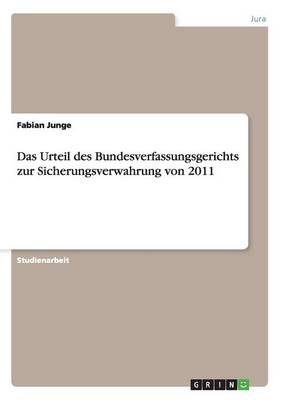 Das Urteil Des Bundesverfassungsgerichts Zur Sicherungsverwahrung Von 2011
