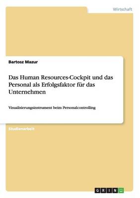 Das Human Resources-Cockpit Und Das Personal ALS Erfolgsfaktor Fur Das Unternehmen
