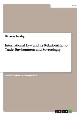 International Law and Its Relationship to Trade, Environment and Sovereingty