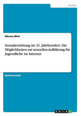 Sexualerziehung Im 21. Jahrhundert. Die Moeglichkeiten Zur Sexuellen Aufklarung Fur Jugendliche Im Internet
